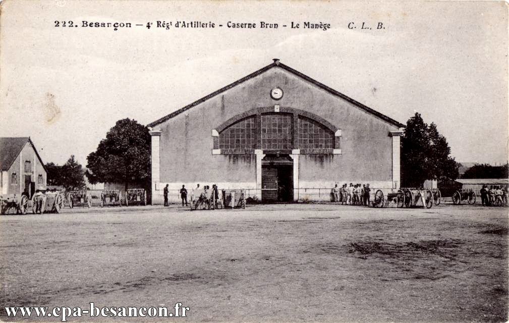 222. Besançon - 4e Régt d Artillerie - Caserne Brun - Le Manège